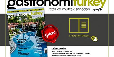 Gastronomi Turkey By Rafine yeni sayı yayında