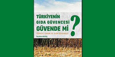Prof. Dr. İbrahim ORTAŞ'ın Türkiye’nin Gıda Güvencesi Güvende mi? kitabı yayınlandı